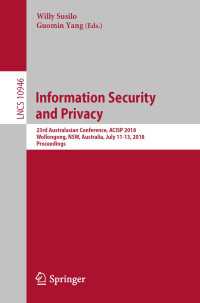 Information Security and Privacy : 23rd Australasian Conference, ACISP 2018, Wollongong, NSW, Australia, July 11-13, 2018, Proceedings