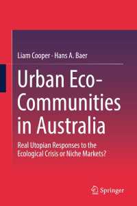 Urban Eco-Communities in Australia : Real Utopian Responses to the Ecological Crisis or Niche Markets?