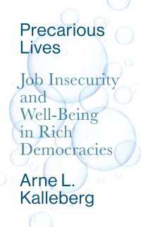 豊かな国の不安な労働：先進６ヶ国分析（日本を含む）<br>Precarious Lives : Job Insecurity and Well-Being in Rich Democracies