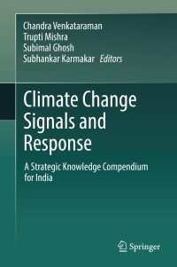 Climate Change Signals and Response〈1st ed. 2019〉 : A Strategic Knowledge Compendium for India