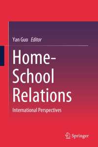 家庭と学校の関係：国際的視座<br>Home-School Relations〈1st ed. 2018〉 : International Perspectives