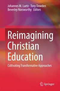 Reimagining Christian Education : Cultivating Transformative Approaches