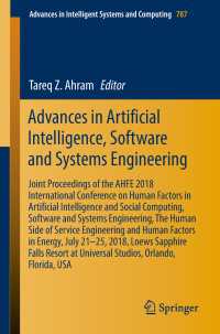 Advances in Artificial Intelligence, Software and Systems Engineering : Joint Proceedings of the AHFE 2018 International Conference on Human Factors in Artificial Intelligence and Social Computing, Software and Systems Engineering, The Human Side of Service Engineering and Human Factors in Energy, July 21–25, 2018, Loe