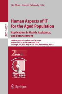 Human Aspects of IT for the Aged Population. Applications in Health, Assistance, and Entertainment : 4th International Conference, ITAP 2018, Held as Part of HCI International 2018, Las Vegas, NV, USA, July 15–20, 2018, Proceedings, Part II