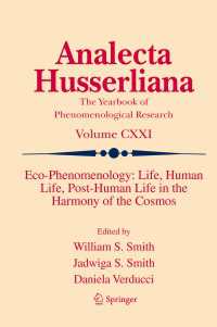 生態現象学（アナレクタ・フッサリアーナ）<br>Eco-Phenomenology: Life, Human Life, Post-Human Life in the Harmony of the Cosmos〈1st ed. 2018〉