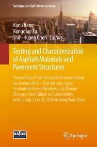 Testing and Characterization of Asphalt Materials and Pavement Structures〈1st ed. 2019〉 : Proceedings of the 5th GeoChina International Conference 2018 – Civil Infrastructures Confronting Severe Weathers and Climate Changes: From Failure to Sustainability, held on July 23 to 25, 2018 in HangZhou, China