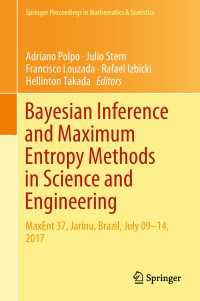 Bayesian Inference and Maximum Entropy Methods in Science and Engineering〈1st ed. 2018〉 : MaxEnt 37, Jarinu, Brazil, July 09–14, 2017