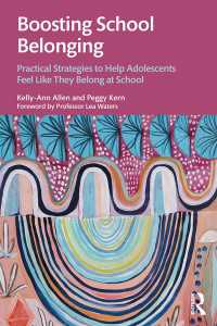 Boosting School Belonging : Practical Strategies to Help Adolescents Feel Like They Belong at School