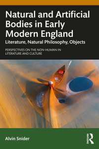 近代初期イングランドにおける自然／人工の身体：文学、自然哲学とモノ<br>Natural and Artificial Bodies in Early Modern England : Literature, Natural Philosophy, Objects