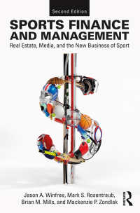 スポーツ・ビジネスの財務と経営（第２版）<br>Sports Finance and Management : Real Estate, Media, and the New Business of Sport, Second Edition（2 NED）