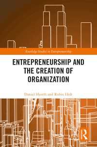 Entrepreneurship and the Creation of Organization