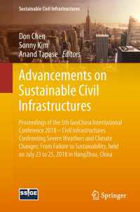Advancements on Sustainable Civil Infrastructures〈1st ed. 2019〉 : Proceedings of the 5th GeoChina International Conference 2018 – Civil Infrastructures Confronting Severe Weathers and Climate Changes: From Failure to Sustainability, held on July 23 to 25, 2018 in HangZhou, China
