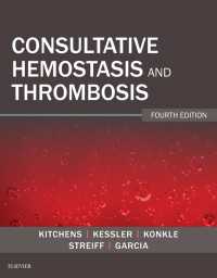 止血と血栓コンサルテーション（第４版）<br>Consultative Hemostasis and Thrombosis E-Book（4）