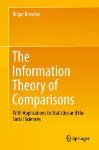 比較の情報理論と統計学・社会科学への応用<br>The Information Theory of Comparisons〈1st ed. 2018〉 : With Applications to Statistics and the Social Sciences