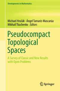 擬コンパクト位相空間<br>Pseudocompact Topological Spaces〈1st ed. 2018〉 : A Survey of Classic and New Results with Open Problems