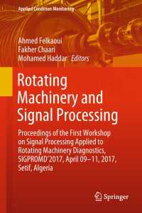 Rotating Machinery and Signal Processing〈1st ed. 2019〉 : Proceedings of the First Workshop on Signal Processing Applied to Rotating Machinery Diagnostics, SIGPROMD’2017, April 09-11, 2017, Setif, Algeria