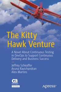 The Kitty Hawk Venture〈1st ed.〉 : A Novel About Continuous Testing in DevOps to Support Continuous Delivery and Business Success