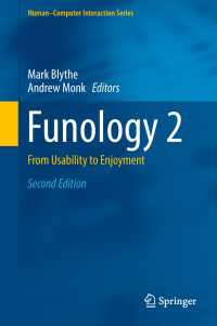 遊び（ファン）のユーザーインターフェース学（第２版）<br>Funology 2〈2nd ed. 2018〉 : From Usability to Enjoyment（2）