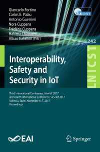 Interoperability, Safety and Security in IoT : Third International Conference, InterIoT 2017, and Fourth International Conference, SaSeIot 2017, Valencia, Spain, November 6-7, 2017, Proceedings