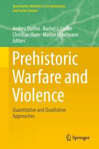 先史時代の戦争と暴力：定量・定性アプローチ<br>Prehistoric Warfare and Violence〈1st ed. 2018〉 : Quantitative and Qualitative Approaches