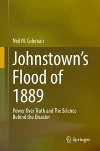 Johnstown’s Flood of 1889 : Power Over Truth and The Science Behind the Disaster