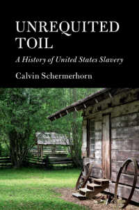 アメリカ奴隷制小史<br>Unrequited Toil : A History of United States Slavery