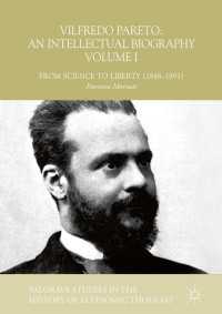 Vilfredo Pareto: An Intellectual Biography Volume I〈1st ed. 2018〉 : From Science to Liberty (1848–1891)