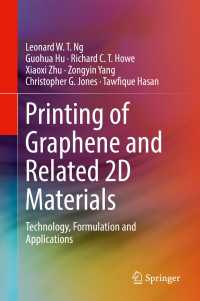 Printing of Graphene and Related 2D Materials〈1st ed. 2019〉 : Technology, Formulation and Applications
