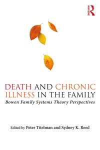 家族の死と慢性疾患：ボーエンの家族システム論の視座<br>Death and Chronic Illness in the Family : Bowen Family Systems Theory Perspectives