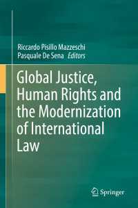 Global Justice, Human Rights and the Modernization of International Law〈1st ed. 2018〉