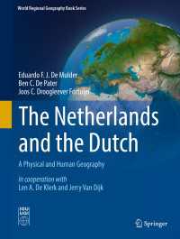 オランダの自然・人文地理学<br>The Netherlands and the Dutch〈1st ed. 2019〉 : A Physical and Human Geography