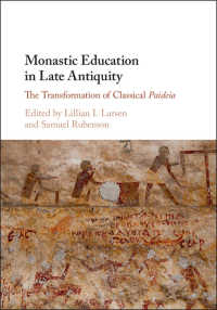 古代末期の修道院教育<br>Monastic Education in Late Antiquity : The Transformation of Classical Paideia