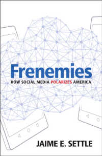 ソーシャルメディアがもたらすアメリカの分極化<br>Frenemies : How Social Media Polarizes America