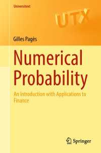 数値確率論入門：金融への応用<br>Numerical Probability〈1st ed. 2018〉 : An Introduction with Applications to Finance