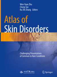 皮膚疾患アトラス<br>Atlas of Skin Disorders〈1st ed. 2018〉 : Challenging Presentations of Common to Rare Conditions