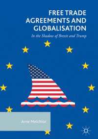 Free Trade Agreements and Globalisation〈1st ed. 2018〉 : In the Shadow of Brexit and Trump
