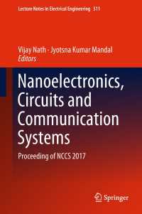 Nanoelectronics, Circuits and Communication Systems〈1st ed. 2019〉 : Proceeding of NCCS 2017