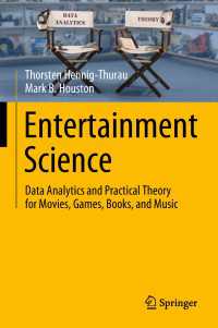 エンターテイメント科学：娯楽・文化産業のためのデータ解析と実践理論<br>Entertainment Science〈1st ed. 2019〉 : Data Analytics and Practical Theory for Movies, Games, Books, and Music