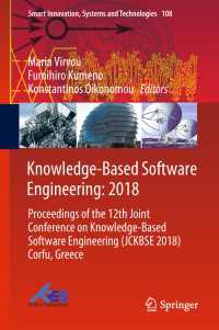 Knowledge-Based Software Engineering: 2018〈1st ed. 2019〉 : Proceedings of the 12th Joint Conference on Knowledge-Based Software Engineering (JCKBSE 2018) Corfu, Greece