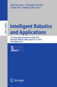 Intelligent Robotics and Applications : 11th International Conference, ICIRA 2018, Newcastle, NSW, Australia, August 9–11, 2018, Proceedings, Part I