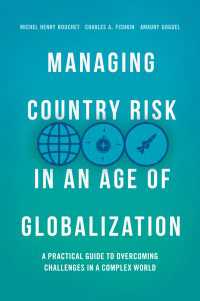 グローバル化時代のカントリーリスク管理<br>Managing Country Risk in an Age of Globalization〈1st ed. 2018〉 : A Practical Guide to Overcoming Challenges in a Complex World