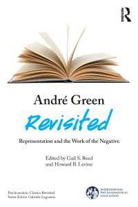 André Green Revisited : Representation and the Work of the Negative
