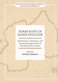 Human Rights in Higher Education〈1st ed. 2018〉 : Institutional, Classroom, and Community Approaches to Teaching Social Justice