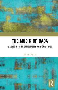 ダダの音楽：100年後の今日のためのメディアを越える実践<br>The Music of Dada : A lesson in intermediality for our times