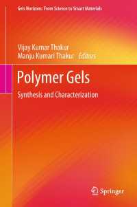 Polymer Gels〈1st ed. 2018〉 : Synthesis and Characterization