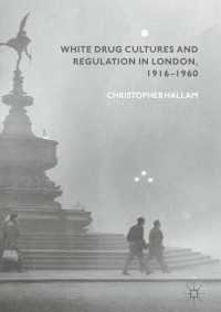White Drug Cultures and Regulation in London, 1916–1960〈1st ed. 2018〉
