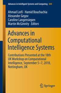 Advances in Computational Intelligence Systems〈1st ed. 2019〉 : Contributions Presented at the 18th UK Workshop on Computational Intelligence, September 5-7, 2018, Nottingham, UK
