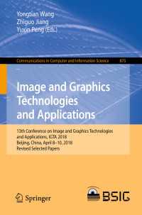 Image and Graphics Technologies and Applications : 13th Conference on Image and Graphics Technologies and Applications, IGTA 2018, Beijing, China, April 8–10, 2018, Revised Selected Papers