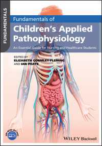 小児看護のための病理生理学の基礎<br>Fundamentals of Children's Applied Pathophysiology : An Essential Guide for Nursing and Healthcare Students