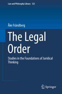 The Legal Order〈1st ed. 2018〉 : Studies in the Foundations of Juridical Thinking